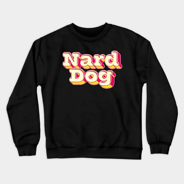 Nard Dog Crewneck Sweatshirt by DankFutura